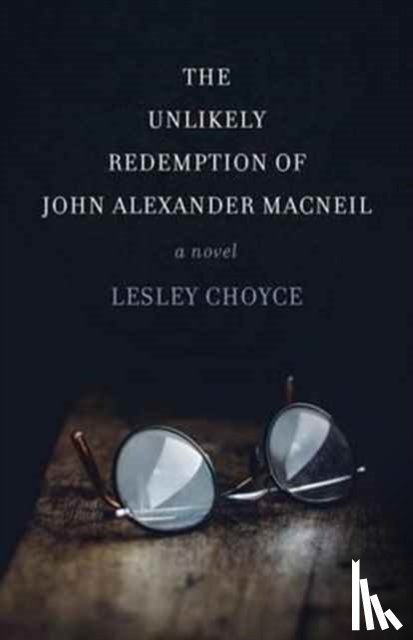 Choyce, Lesley - The Unlikely Redemption of John Alexander MacNeil