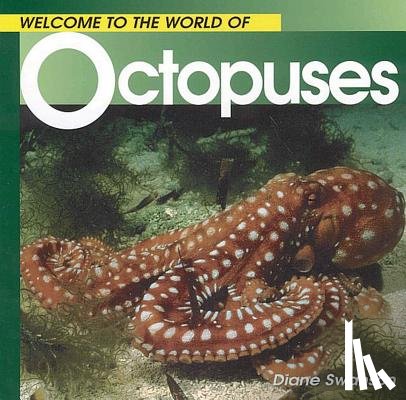 Swanson, Diane - Welcome to the World of Octopuses