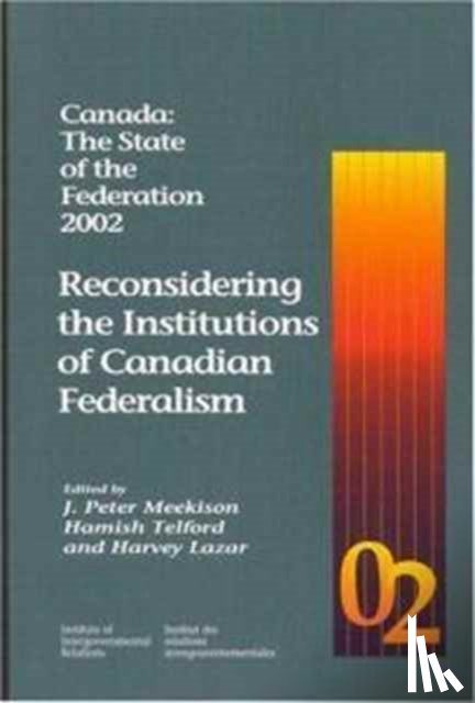 Meekison, J Peter, Telford, Hamish, Lazar, Harvey - Canada: the State of the Federation 2002