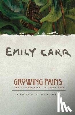 Carr, Emily - Growing Pains: The Autobiography of Emily Carr