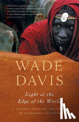 Davis, Wade - Light at the Edge of the World: A Journey Through the Realm of Vanishing Cultures
