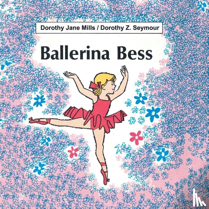 Mills, Dorothy Jane, Seymour, Dorothy Z. - Ballerina Bess