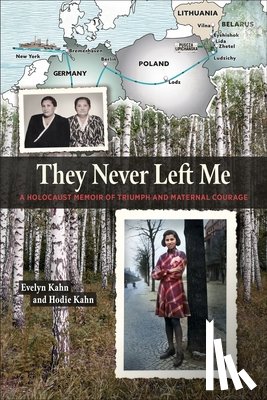 Kahn, Evelyn - They Never Left Me: A Holocaust Memoir of Maternal Courage and Triumph