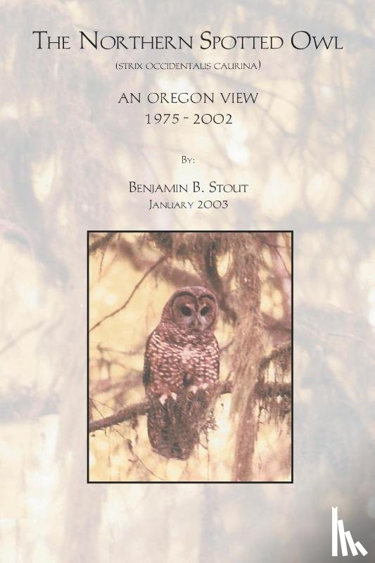 Stout, Benjamin B. - The Northern Spotted Owl: an Oregon View