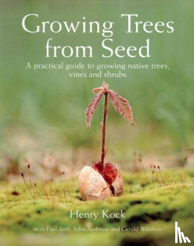 Kock, Henry, Aird, Paul, Ambrose, John, Waldron, Gerald - Growing Trees from Seed