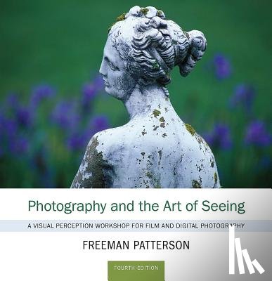 Patterson, Freeman - Photography and the Art of Seeing