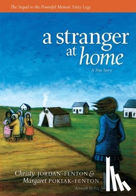Jordan-Fenton, Christy, Pokiak-Fenton, Margaret - A Stranger At Home