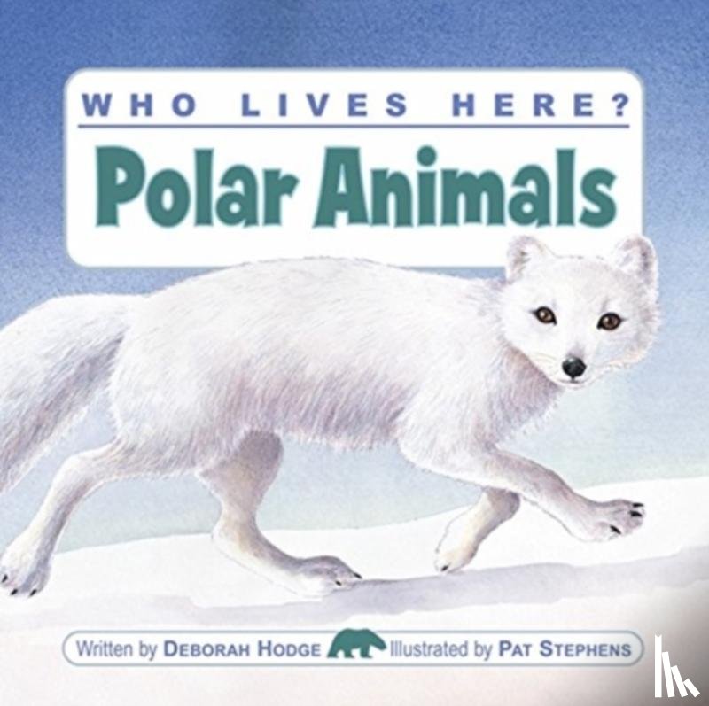 Hodge, Deborah - Who Lives Here? Polar Animals