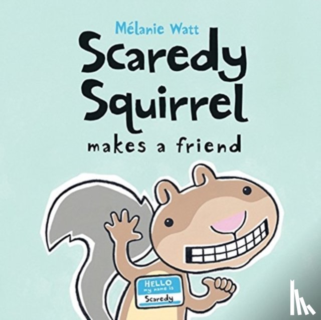 Watt, Melanie - Scaredy Squirrel Makes a Friend
