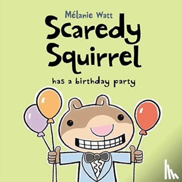 Watt, Melanie - Scaredy Squirrel Has a Birthday Party