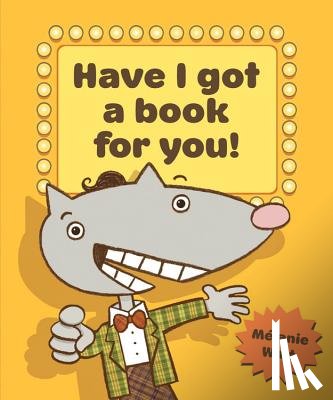 Watt, Melanie - Have I Got a Book for You!
