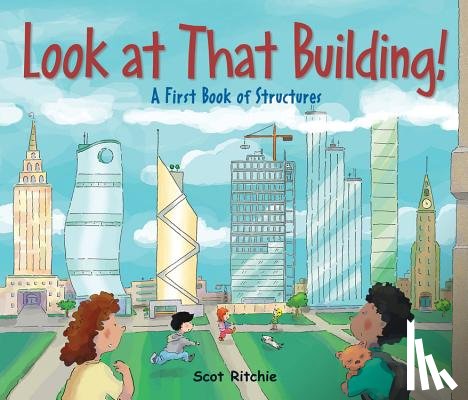 Ritchie, Scot - Look at That Building: A First Book of Structures