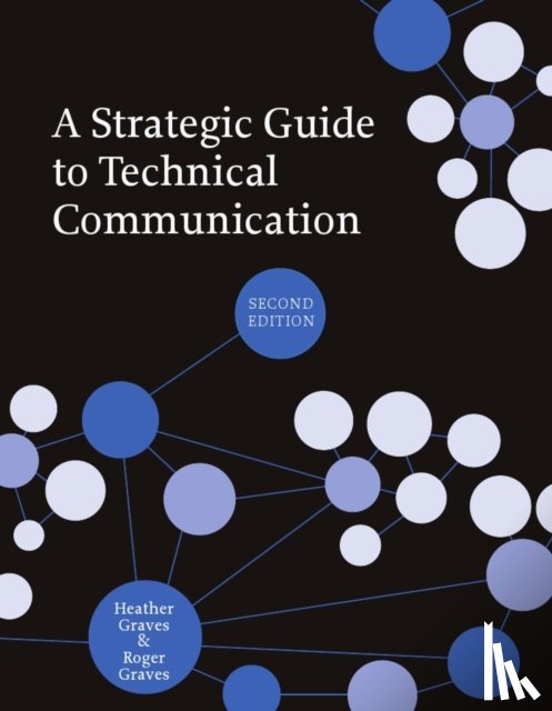 Graves, Heather, Graves, Roger - A Strategic Guide to Technical Communication