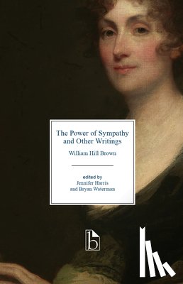 Brown, William Hill - The Power of Sympathy and Other Writings