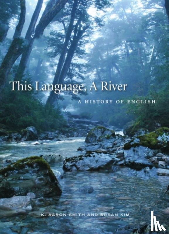 Smith, K. Aaron, Kim, Susan M. - This Language, A River