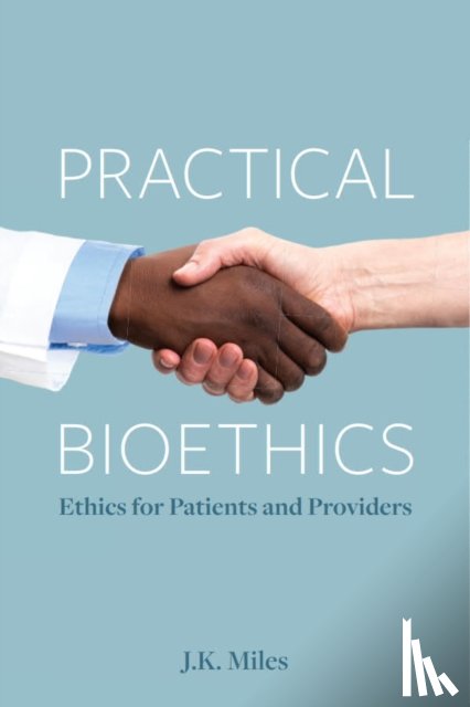 Miles, J.K. - Practical Bioethics