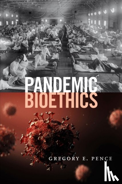 Pence, Gregory E. - Pandemic Bioethics