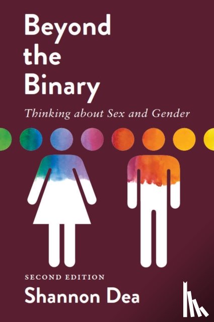 Dea, Shannon - Beyond the Binary: Thinking about Sex and Gender - Second Edition