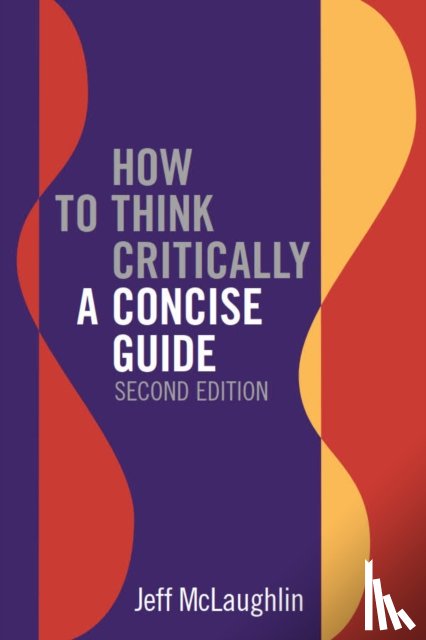 McLaughlin, Jeff - How to Think Critically: A Concise Guide - Second Edition