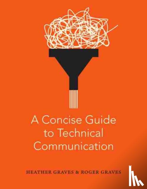 Graves, Heather, Graves, Roger - A Concise Guide to Technical Communication