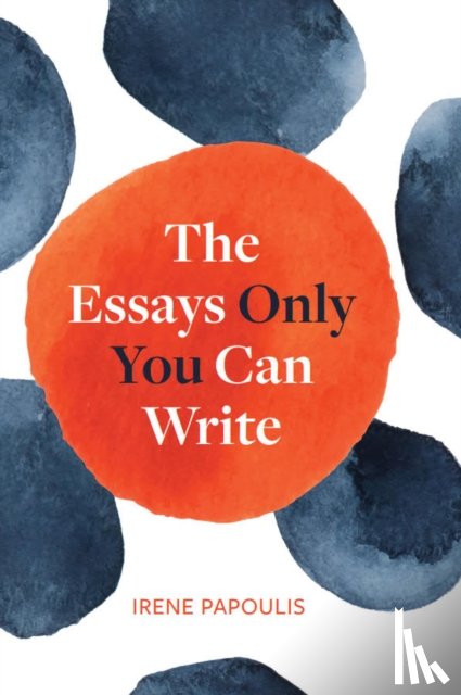 Papoulis, Irene - The Essays Only You Can Write