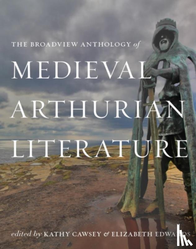  - The Broadview Anthology of Medieval Arthurian Literature