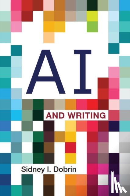 Dobrin, Sidney I. - AI and Writing
