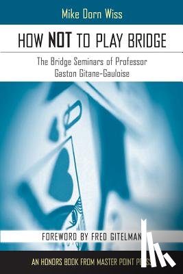 Wiss, Mike Dorn - How NOT to Play Bridge