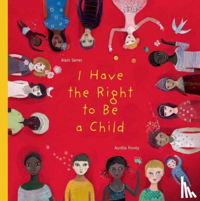 Serres, Alain - Serres, A: I Have the Right to Be a Child