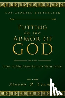 Cramer, Steven - Putting on the Armor of God: How to Win Your Battles with Satan