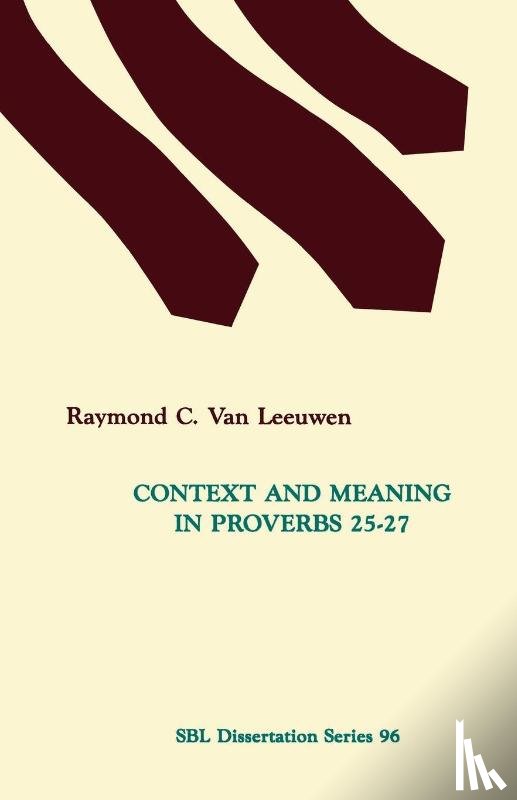 Van Leeuwen, Raymond C - Context and Meaning in Proverbs 25-27