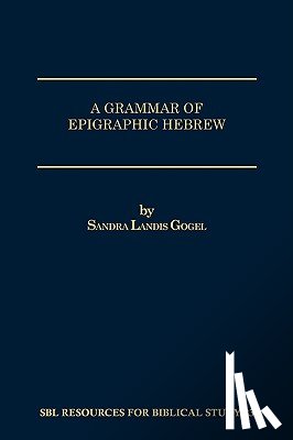 Gogel, Sandra Landis - A Grammar of Epigraphic Hebrew
