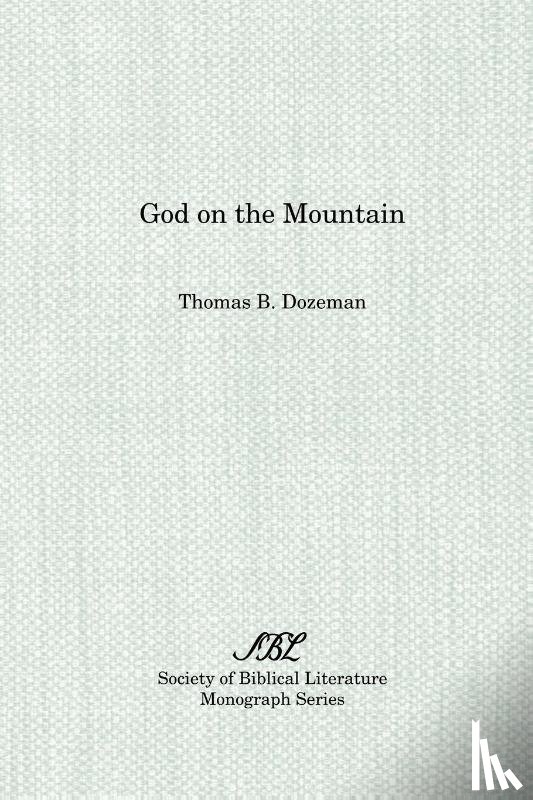 Dozeman, Professor of Old Testament Thomas B - God on the Mountain