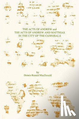 MacDonald, Dennis Ronald - The Acts of Andrew and the Acts of Andrew and Matthias in the City of the Cannibals