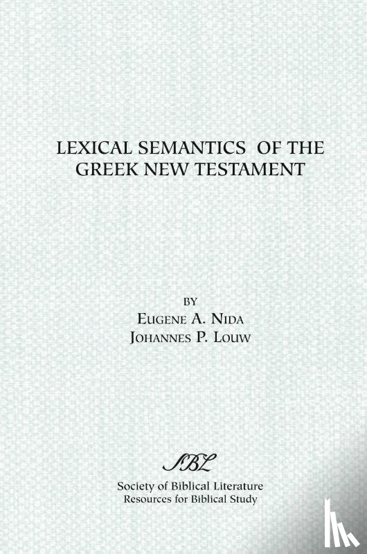 Nida, Eugene Albert, Louw, J.P. - Lexical Semantics of the Greek New Testament
