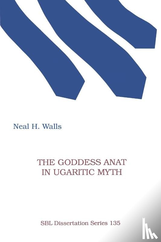 Walls, Neal H - The Goddess Anat in Ugaritic Myth