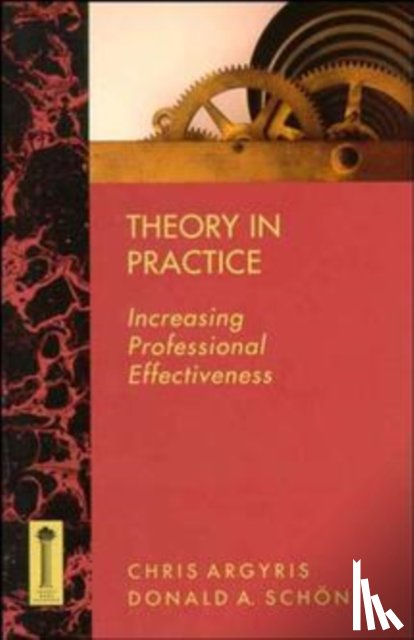 Argyris, Chris, Schon, Donald A. - Theory in Practice
