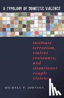 Johnson, Michael P. - A Typology of Domestic Violence: Intimate Terrorism, Violent Resistance, and Situational Couple Violence
