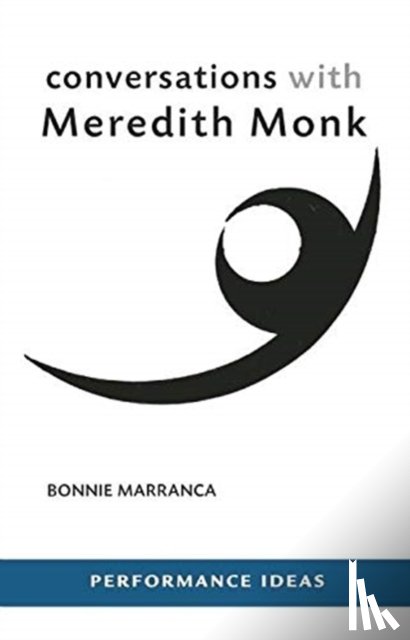 Marranca, Bonnie - Conversations with Meredith Monk (Expanded Edition)