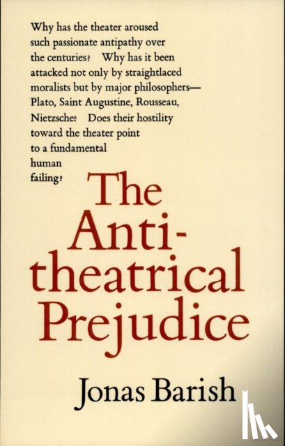 Barish, Jonas - The Anti-Theatrical Prejudice: New Edition
