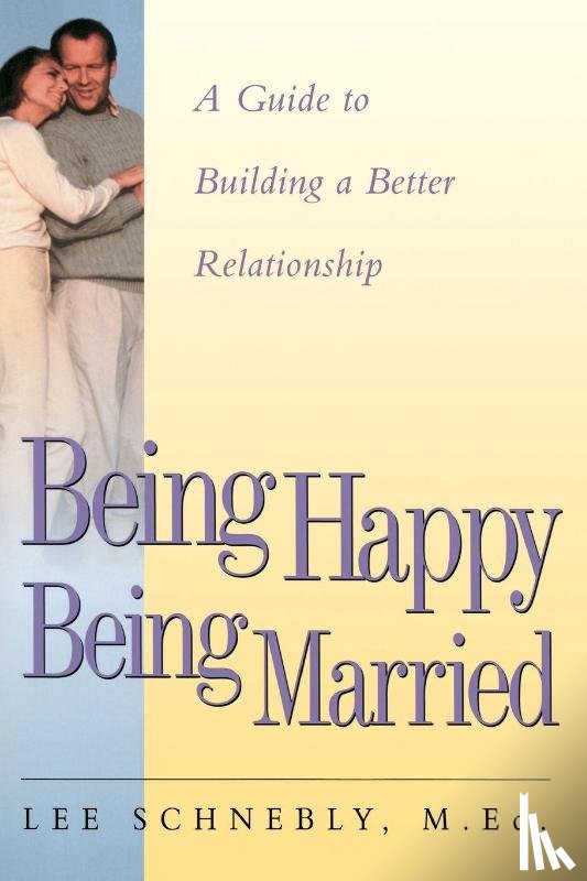 Schnebly, Lee - Being Happy Being Married