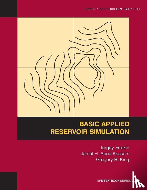 Ertekin, Turgay, Abou-Kassem, Jamal H, King, Gregory R - Basic Applied Reservoir Simulation