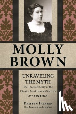 Iversen, Kristen - Molly Brown: Unraveling the Myth