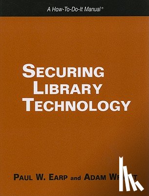 Earp, Paul W., Wright, Adam - Securing Library Technology
