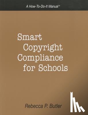 Butler, Rebecca P. - Smart Copyright Compliance for Schools