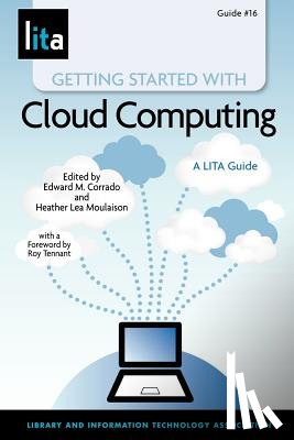 Corrado, Edward M., Moulaison, Heather Lea - Getting Started with Cloud Computing