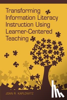 Kaplowitz, Joan R. - Transforming Information Literacy Instruction Using Learner-Centered Teaching