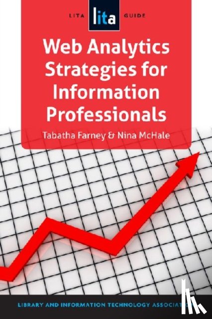 Farney, Tabatha, McHale, Nina - Web Analytics Strategies for Information Professionals