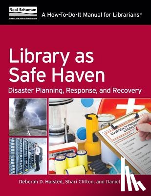 Halsted, Deborah D. - Library as Safe Haven: Disaster Planning, Response, and Recovery; A How-To-Do-It Manual for Librarians