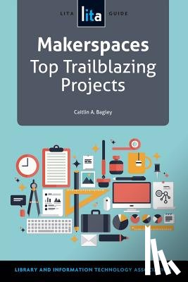 Bagley, Caitlin A. - Makerspaces